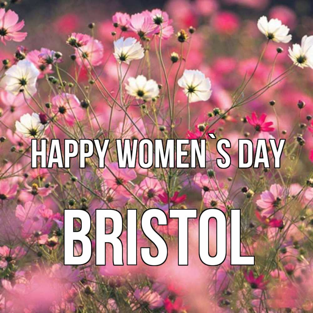 Greetings card с именем, Bristol happy women`s day красиво 1 Greetings with text for free download 